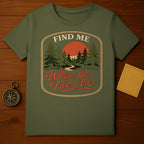 FIND ME Where the Trees Are T-Shirt product type