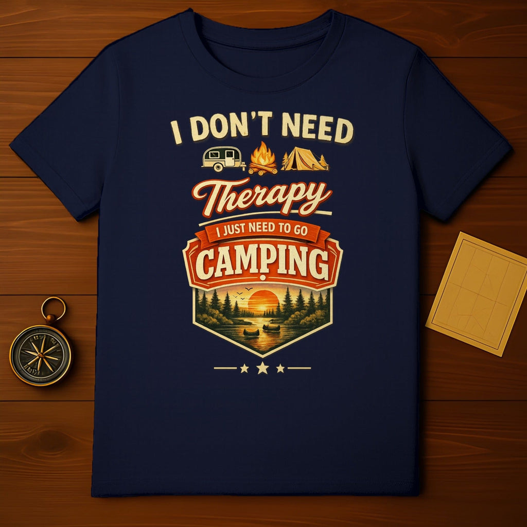 I Don't Need Therapy I Just Need to Go Camping T-shirt