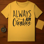 Always Be Creative T-Shirt