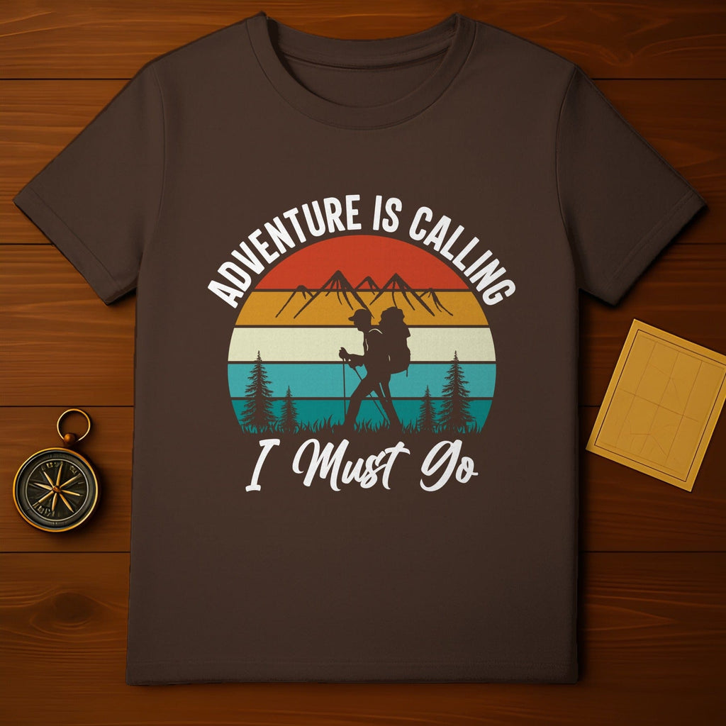 Adventure Is Calling I Must Go T-shirt