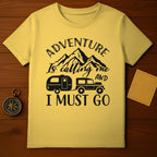 Adventure Is Calling And I Must Go T-Shirt