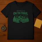 Mentally I'm On The Trail Hiking Outdoors T-shirt