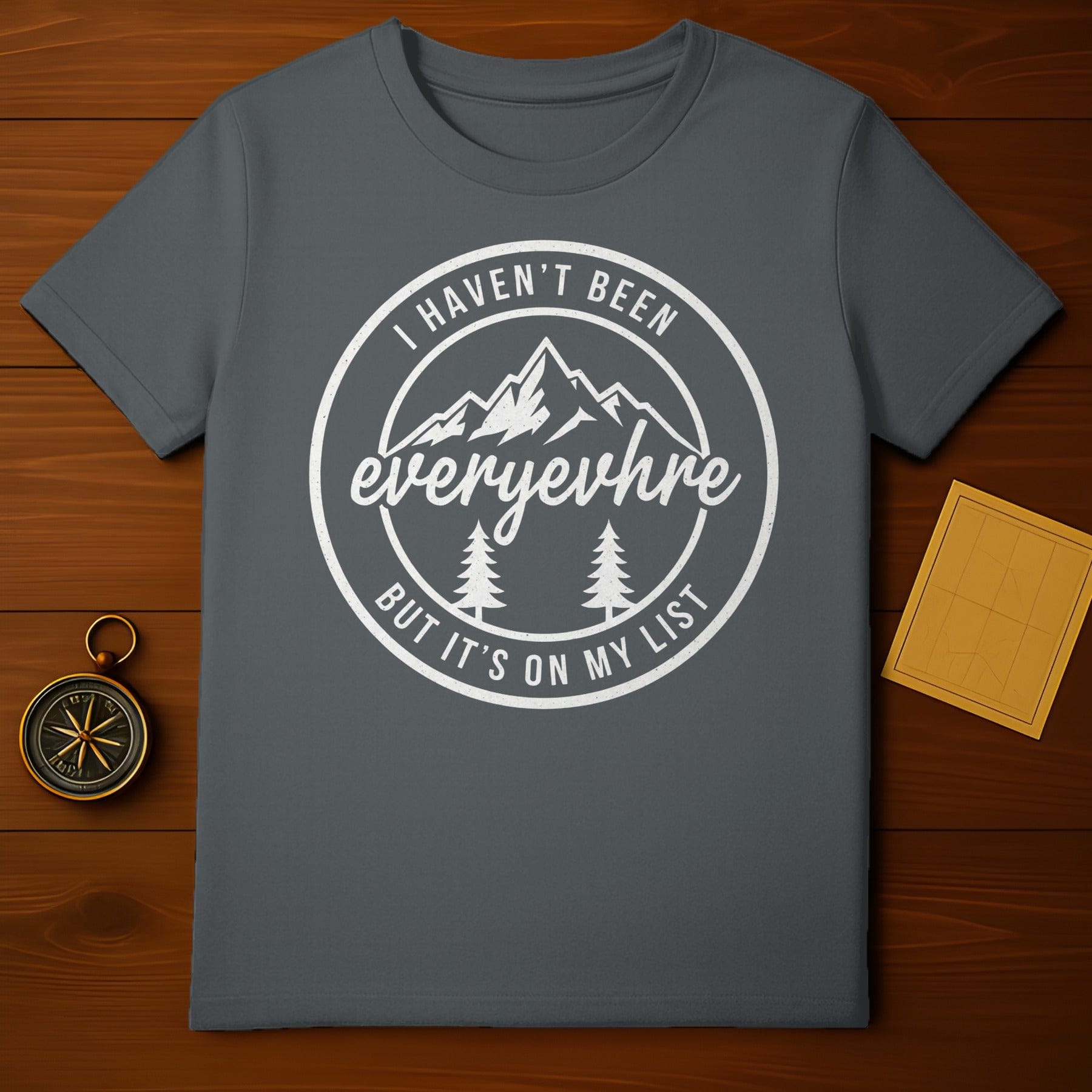 I Haven't Been Everywhere Travel Quote T-shirt