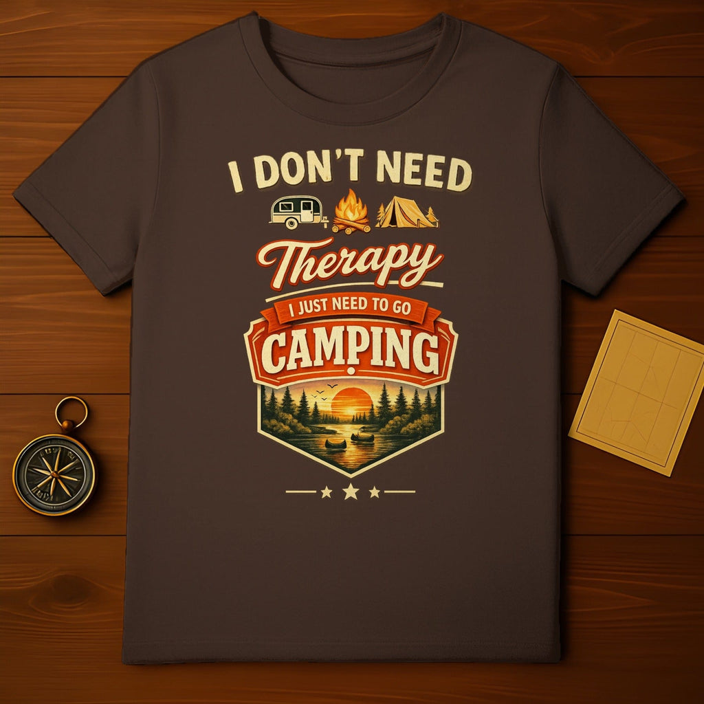 I Don't Need Therapy I Need To Go Camping T-Shirt