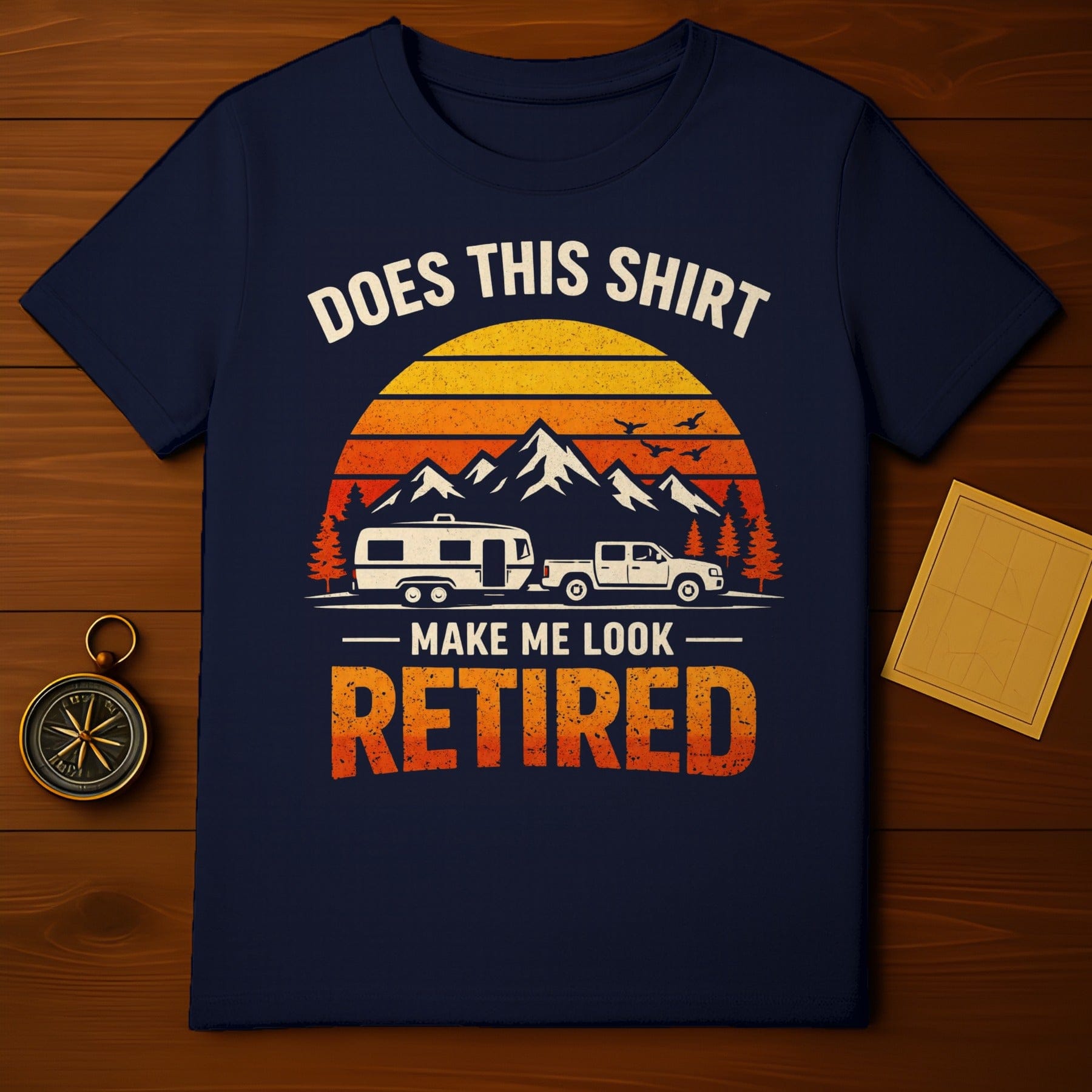Does This Shirt Make Me Look Retired T-shirt