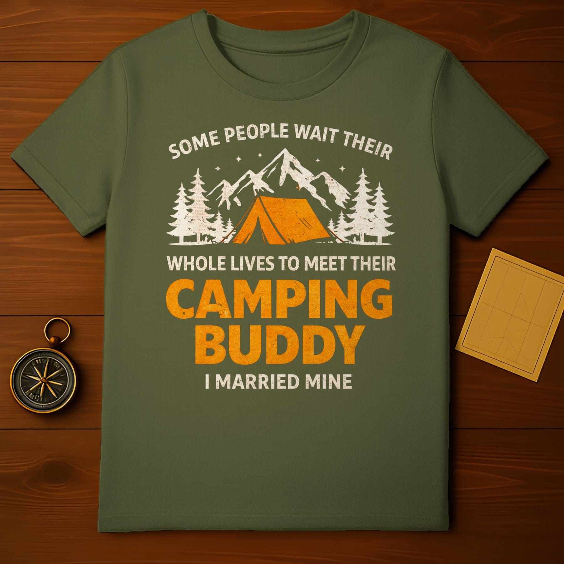 Some People Wait Whole Lives Camping Buddy Shirt