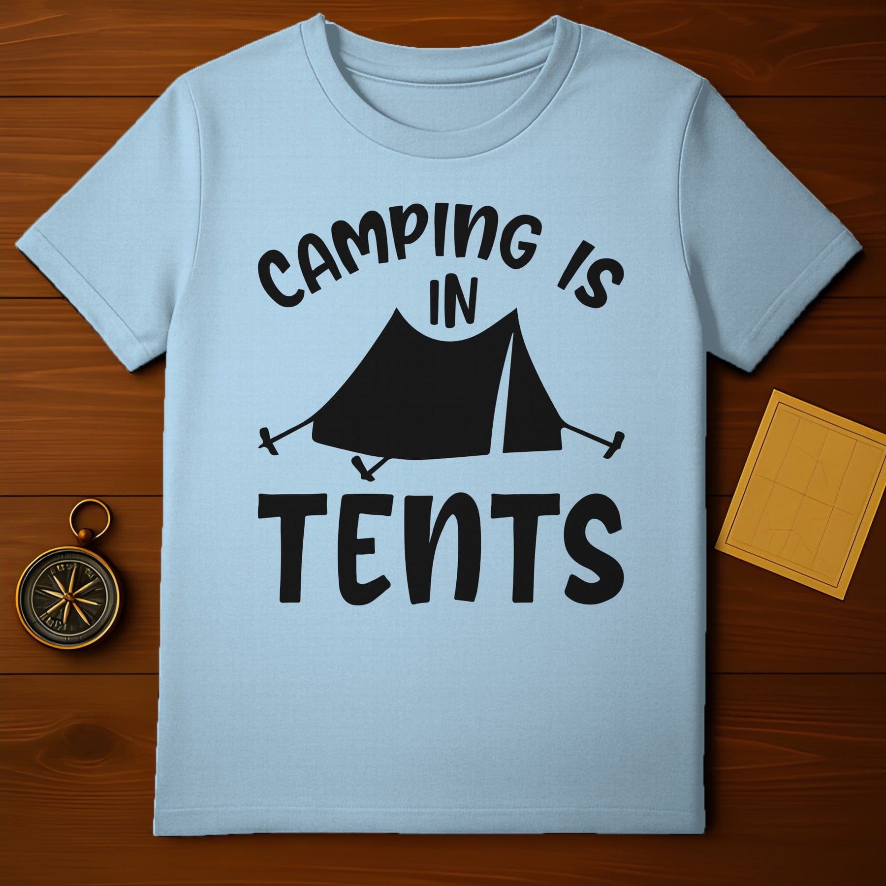 Camping Is In Tents T-Shirt