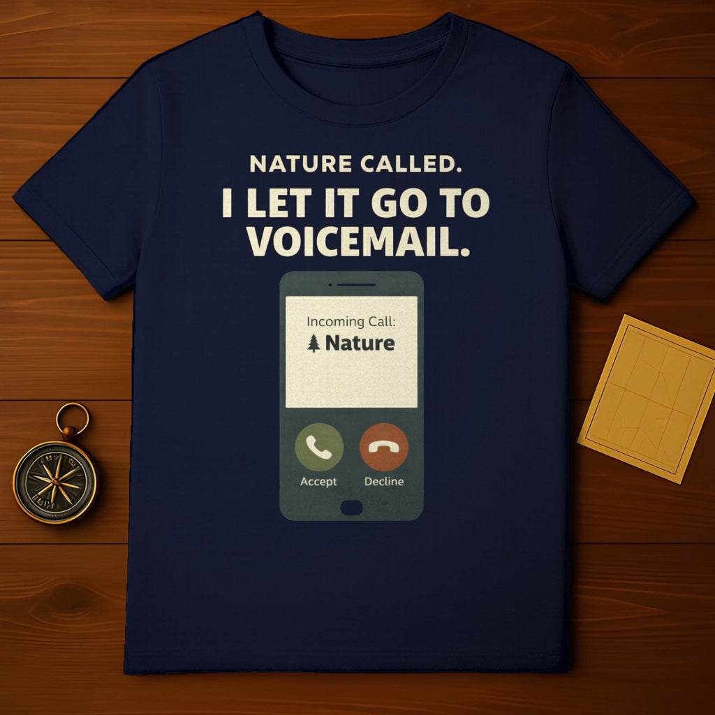 Nature Called I Let It Go To Voicemail T-Shirt