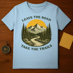 LEAVE THE ROAD TAKE THE TRAILS Graphic T-Shirt