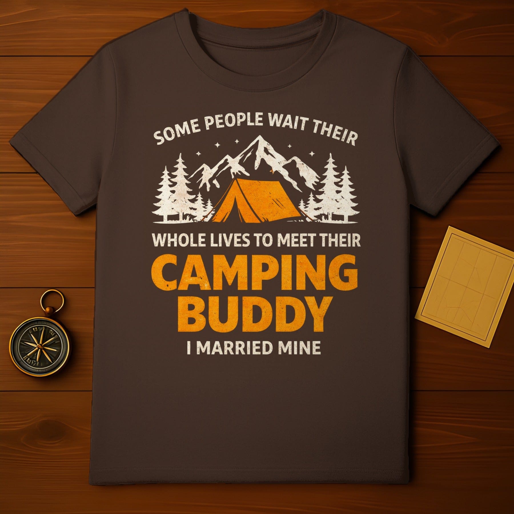 Some People Wait Whole Lives for Their Camping Buddy Shirt