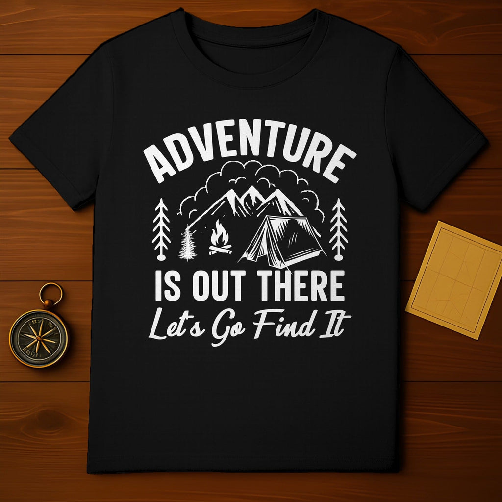 Adventure is Out There Let's Go Find It T-Shirt