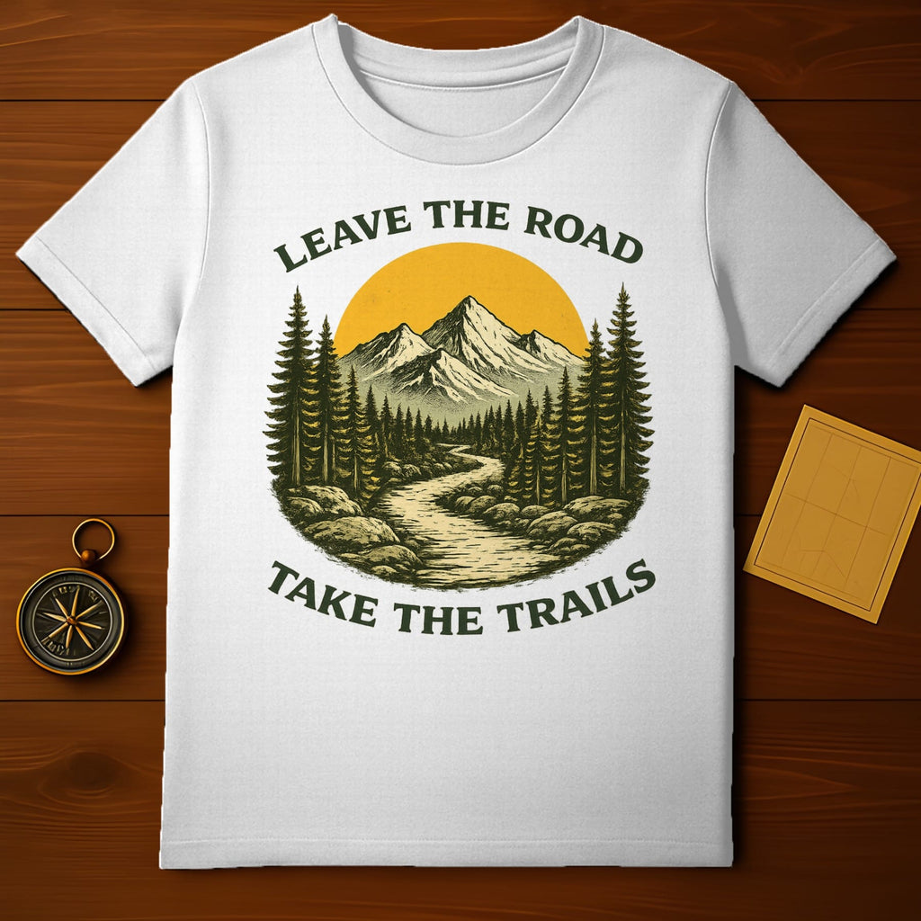 Leave the Road Take the Trails Inspirational T-Shirt