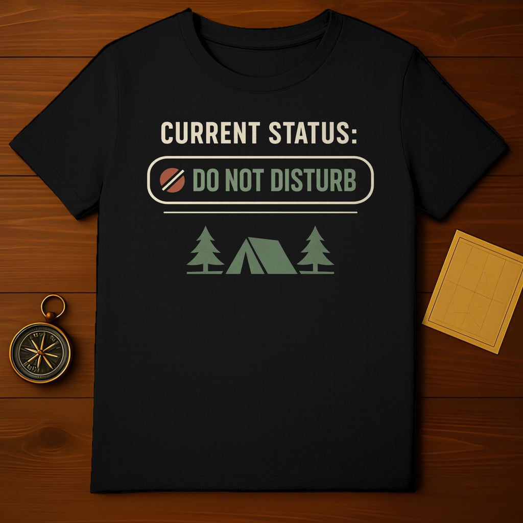 CURRENT STATUS: DO NOT DISTURB camping tent tree t-shirt