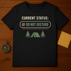 CURRENT STATUS: DO NOT DISTURB camping tent tree t-shirt