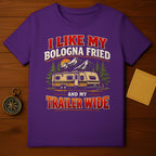 I Like My Bologna Fried and My Trailer Wide Shirt