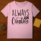 Always Be Creative T-Shirt