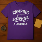 Camping Is Always A Good Idea Graphic T-Shirt
