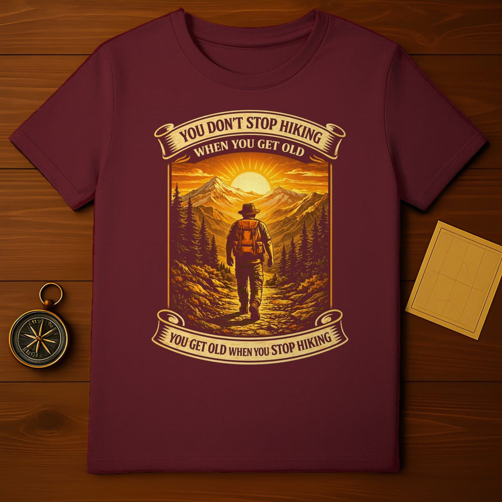 YOU DON'T STOP HIKING WHEN YOU GET OLD T-shirt