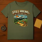 STILL HIKING JUST COMPLAINING MORE Hiking Shirt
