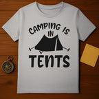 Camping Is In Tents T-Shirt