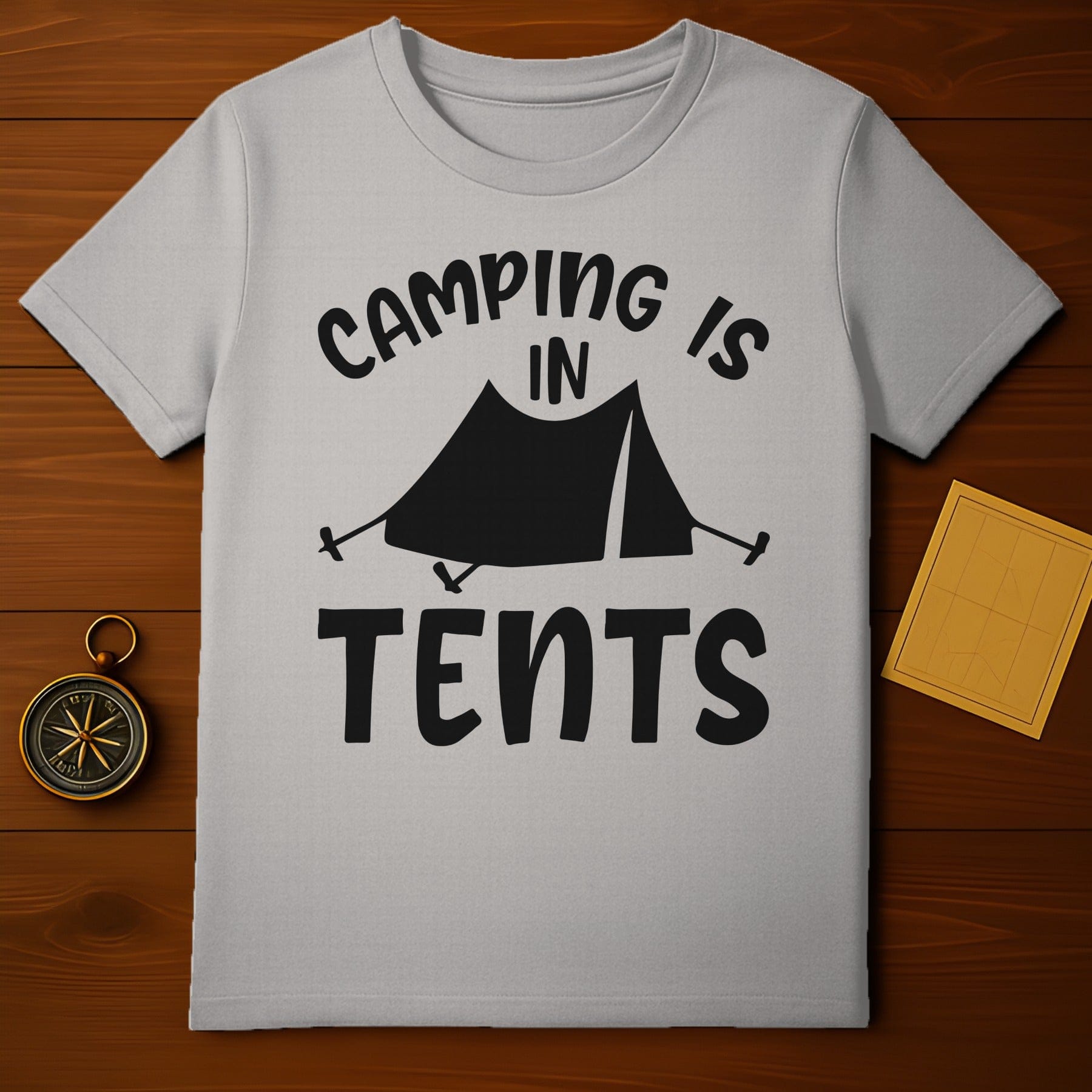 Camping Is In Tents T-Shirt