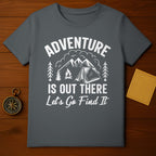 Adventure Is Out There Let's Go Find It T-shirt