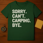 SORRY. CAN'T. CAMPING. BYE. Adventure Humor product type
camping
outdoor
adventure
sorry can't
camping bye
sarcastic tee
funny shirt
graphic t-shirt
wilderness
nature lover
forest
summer
travel
camp life
men's
women's
unisex
apparel
gift idea
humor
