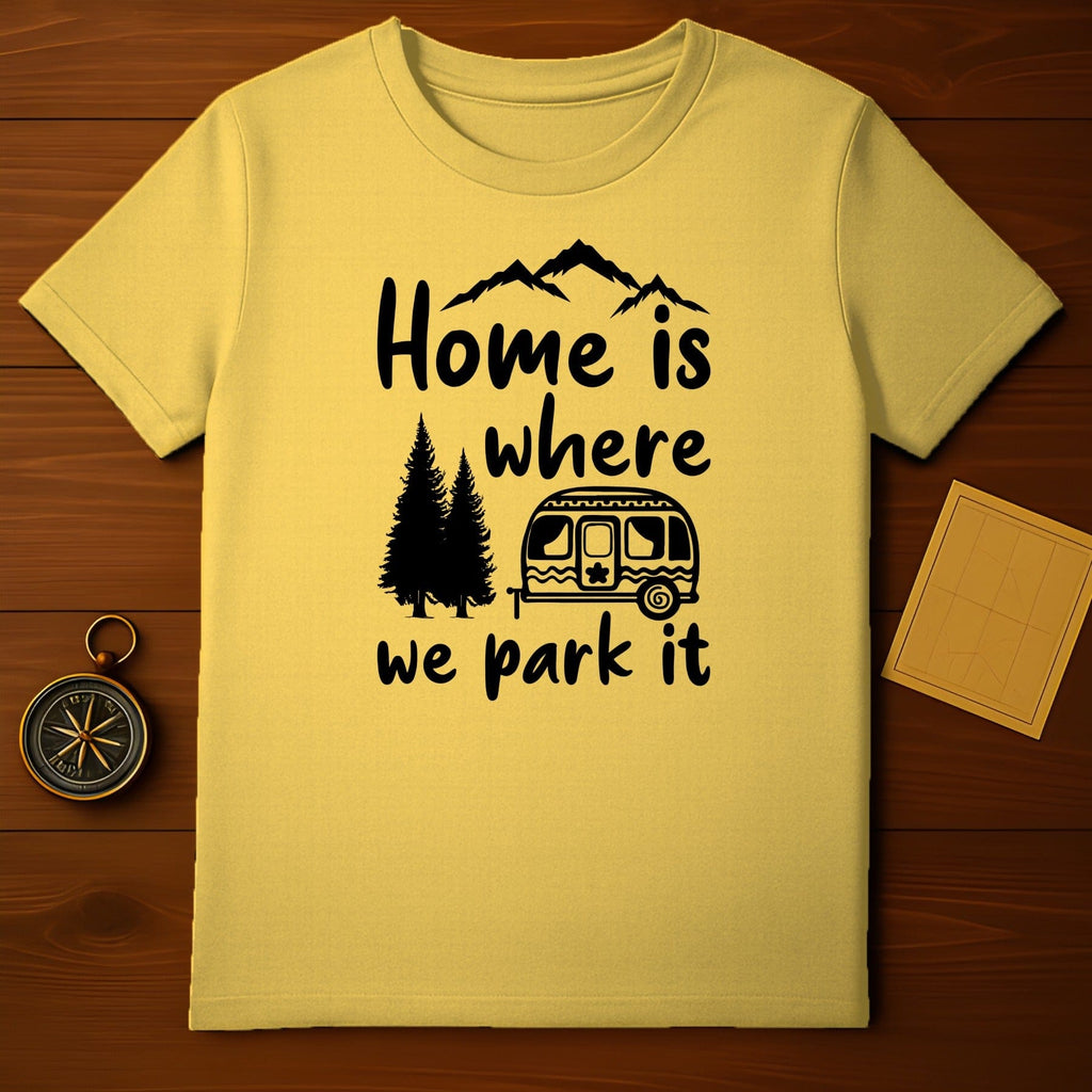 Home Is Where We Park It T-Shirt