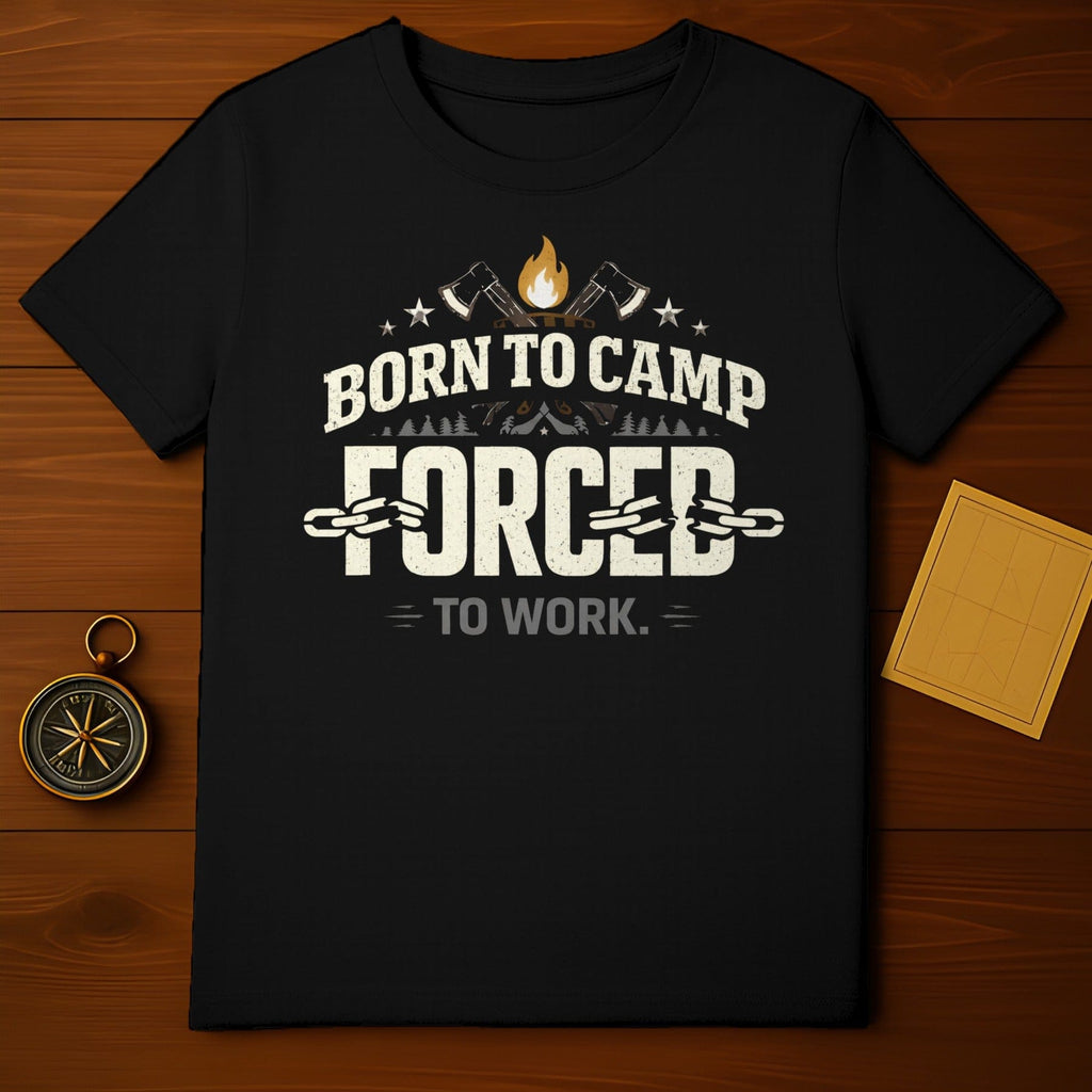 Born to Camp Forced to Work Camping Shirt
