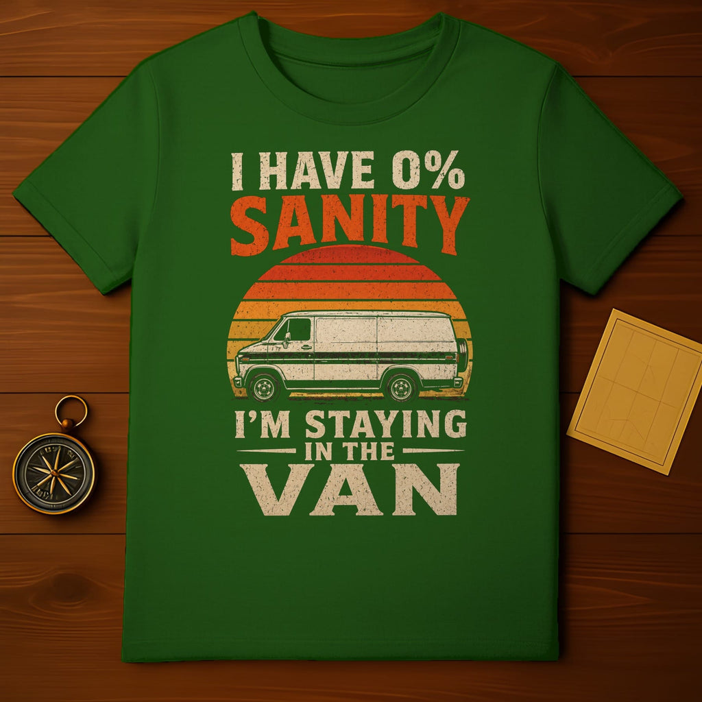 Green t-shirt with "I HAVE 0% SANITY I'M STAYING IN THE VAN" and a van graphic.