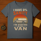 Gray t-shirt with "I have 0% SANITY, I'm staying IN THE VAN" and vintage van graphic.