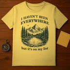 I Haven't Been Everywhere But It's On My List T-shirt