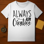 Always Be Creative T-Shirt