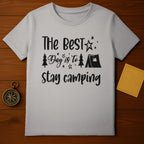 The Best Day Is To Stay Camping T-Shirt