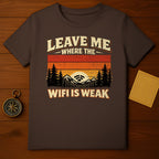 Leave Me Where The Wifi Is Weak T-shirt