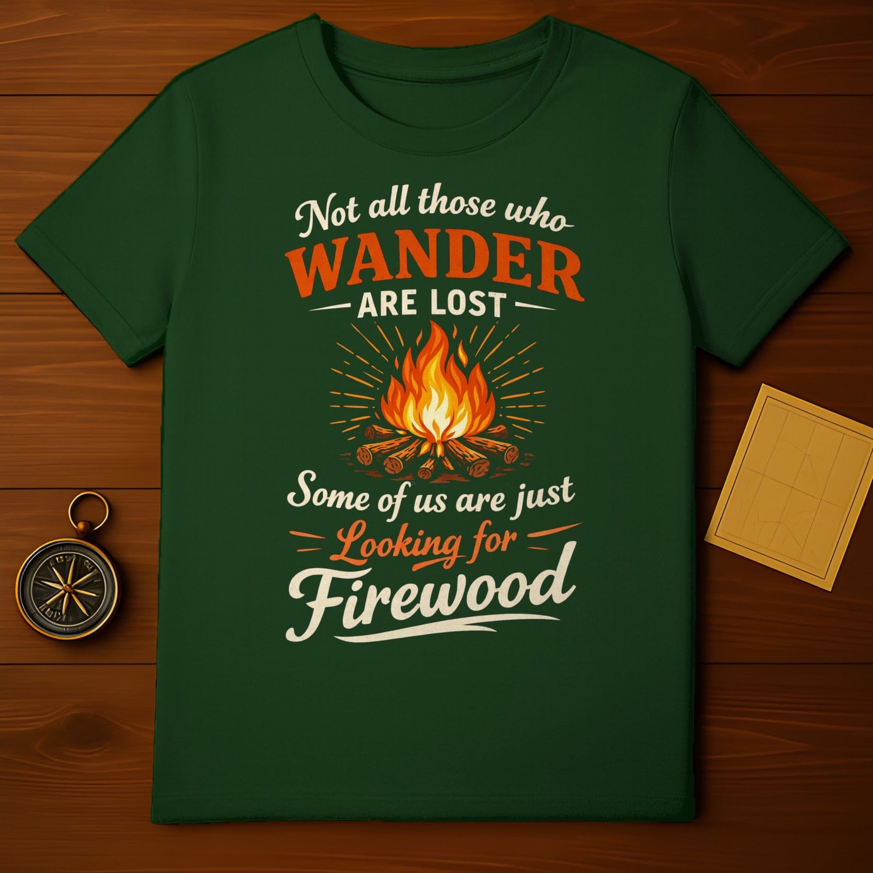Not All Who Wander Are Lost Firewood T-Shirt