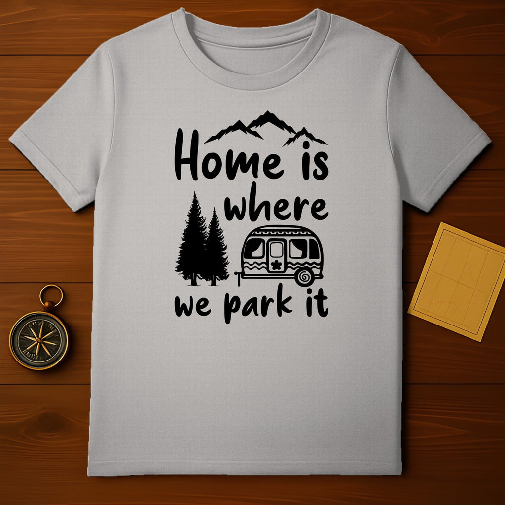 Home Is Where We Park It T-Shirt