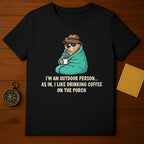 I'm an Outdoor Person Funny Coffee Drinking T-shirt