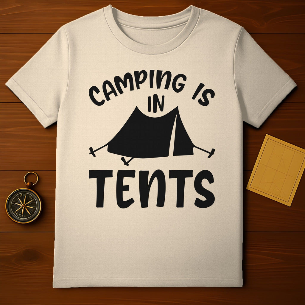 Camping Is In Tents T-Shirt