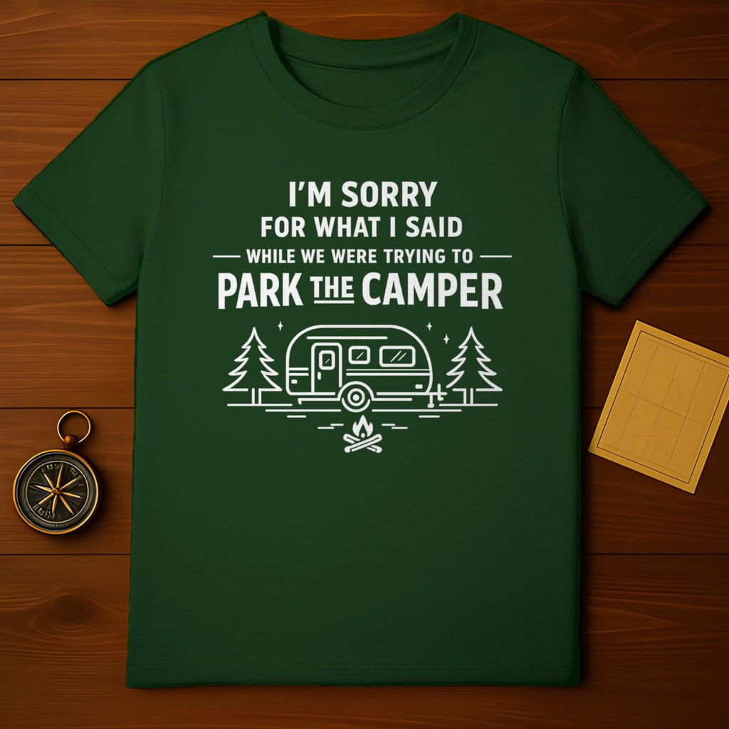 I'm Sorry for What I Said While Parking Camper Shirt