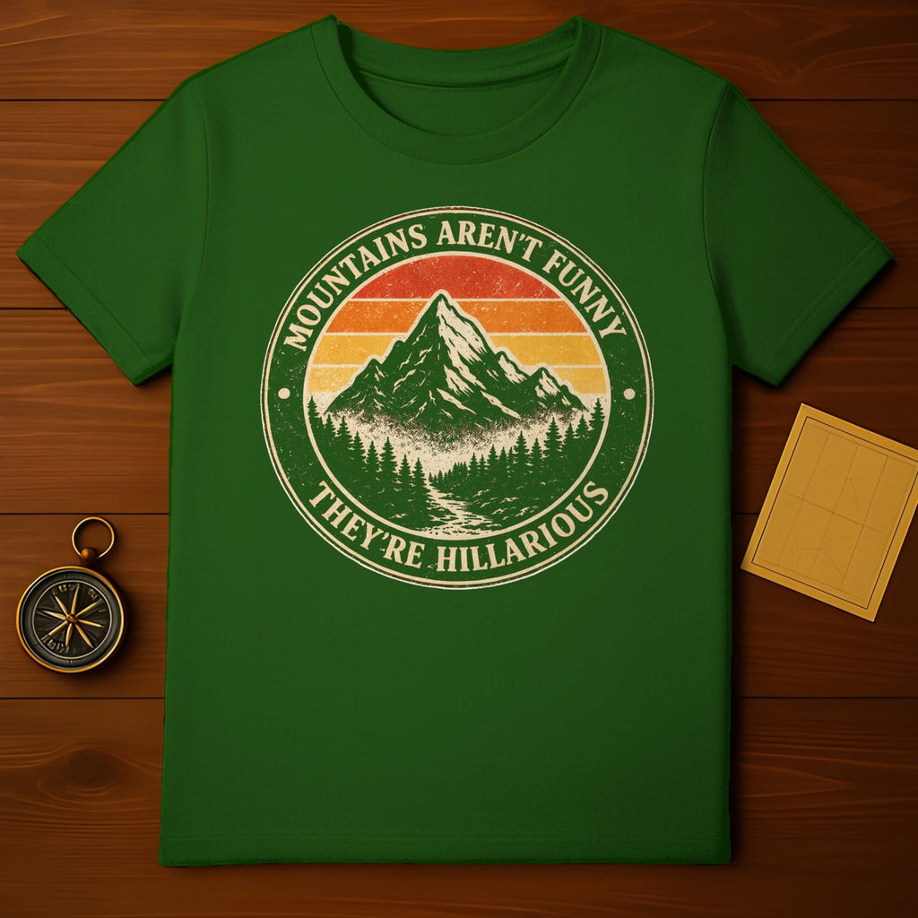 Mountains Aren't Funny They're Hillarious Shirt