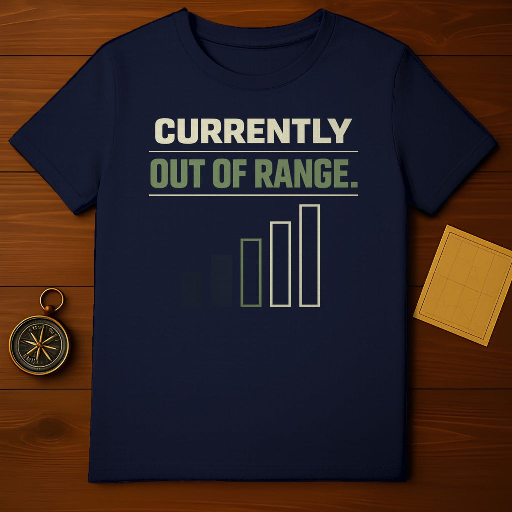 CURRENTLY OUT OF RANGE humorous message product type
