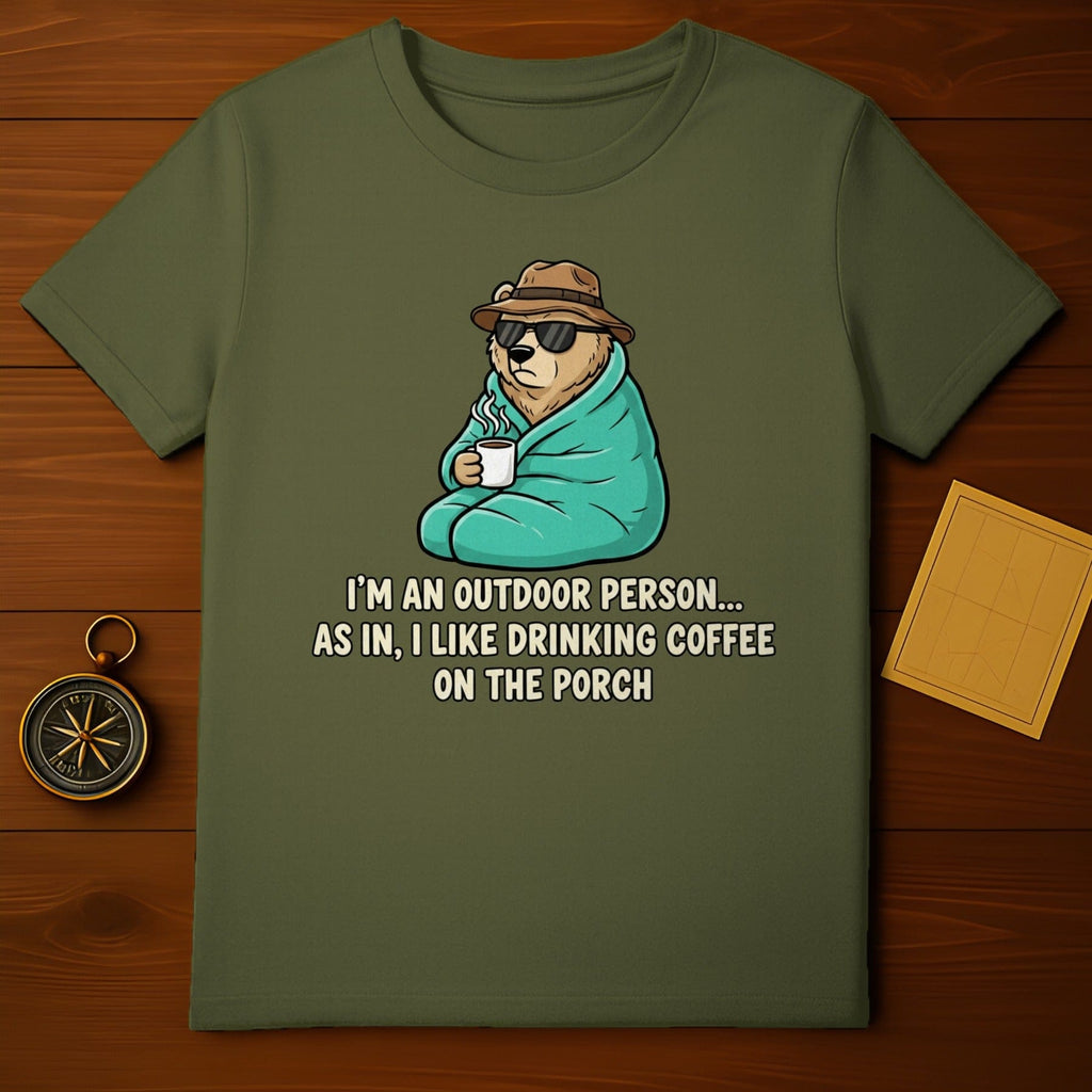 I Like Drinking Coffee on the Porch Outdoor Person Shirt