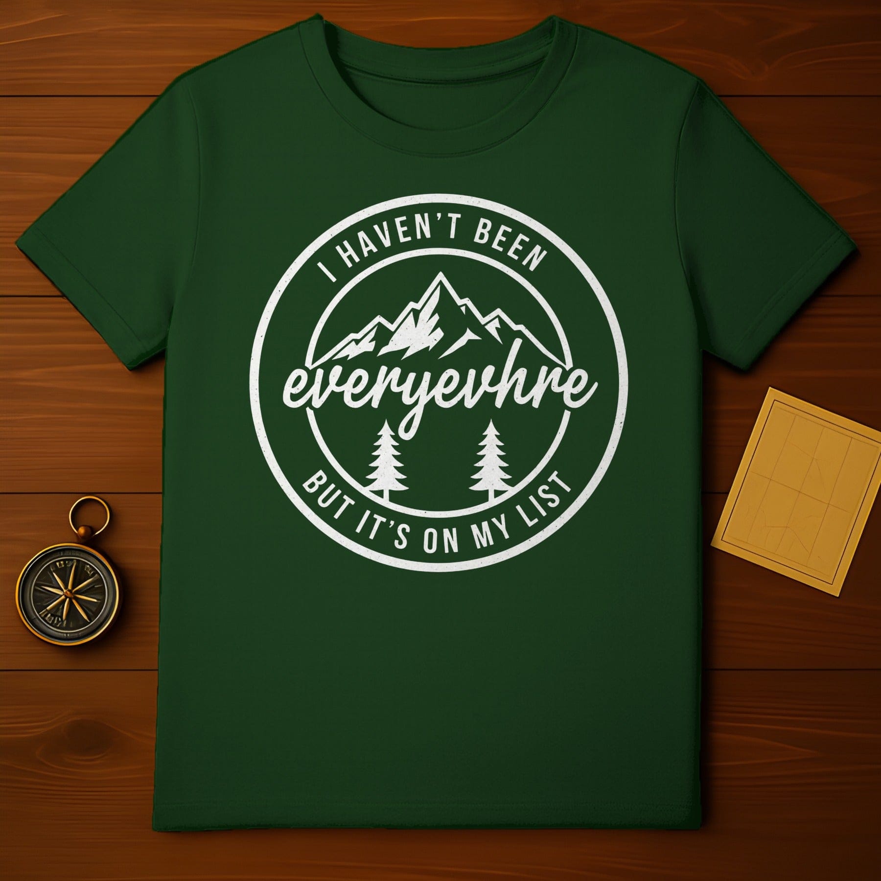 I Haven't Been Everywhere But It's On My List t-shirt