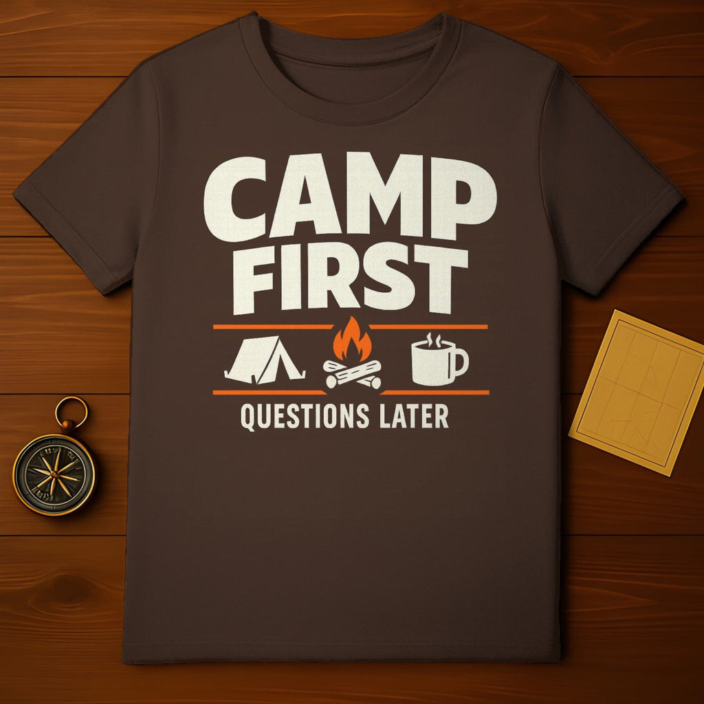 Camp First Questions Later Camping T-Shirt