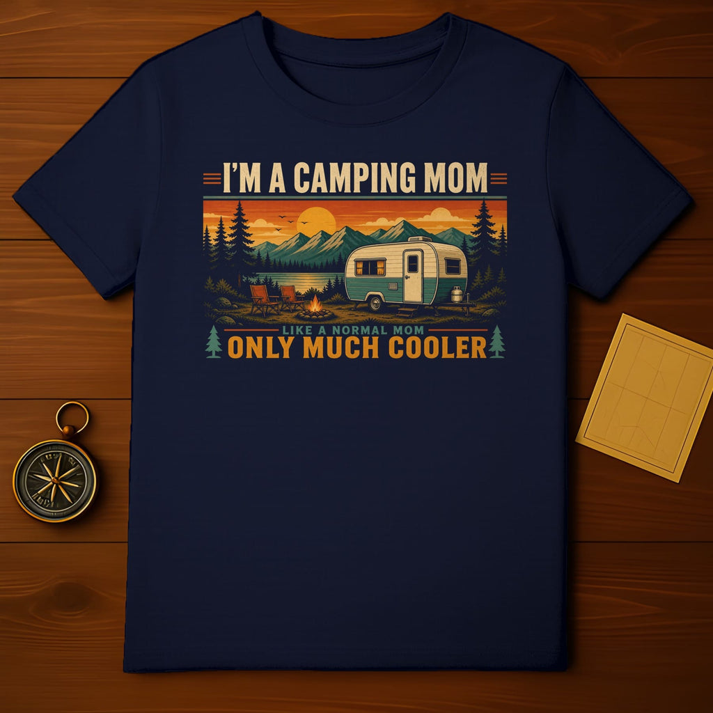 I'm a camping mom like a normal mom, only much cooler graphic tee.
