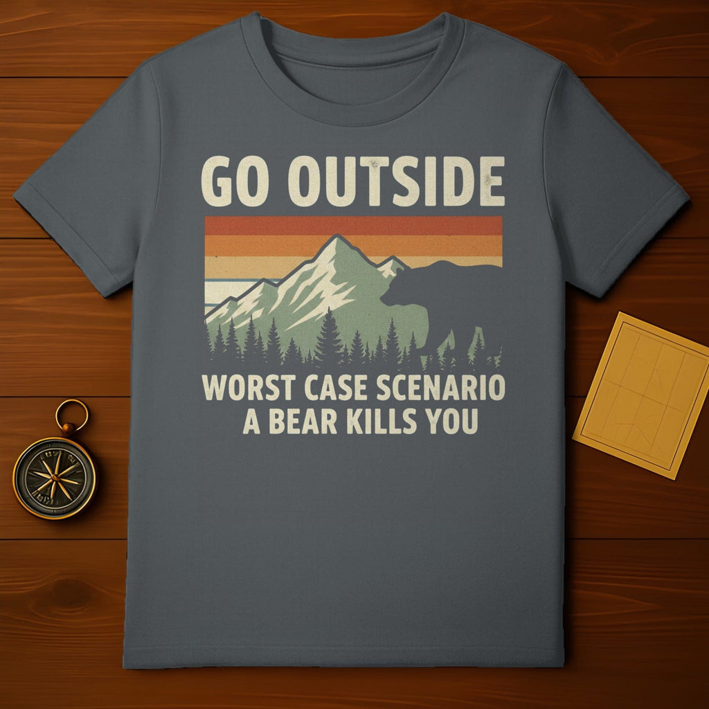 Go Outside Worst Case Scenario A Bear Kills You Shirt