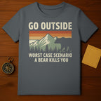 Go Outside Worst Case Scenario A Bear Kills You Shirt