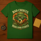 Bad Choices Make Good Stories Bear T-Shirt
