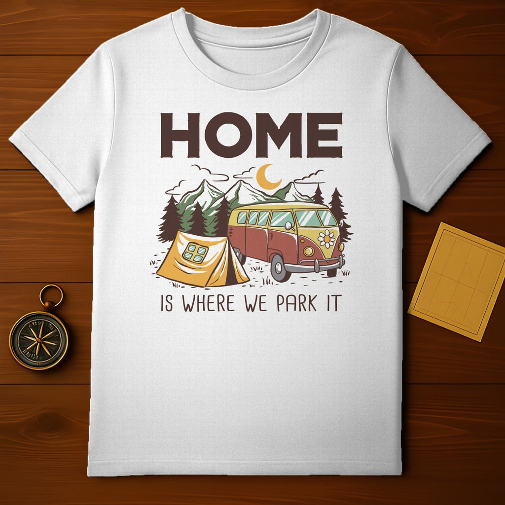 Home Is Where We Park It T-Shirt